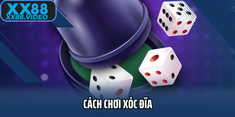 Cách Chơi Xóc Đĩa Hiệu Quả Tại XX88 Và Cơ Hội Thưởng Lớn